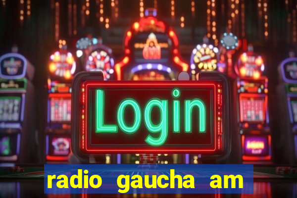radio gaucha am 600 porto alegre rs